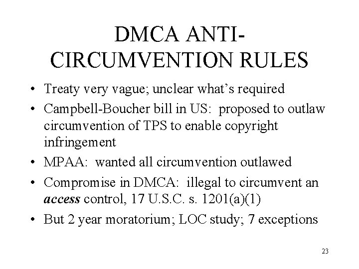 DMCA ANTICIRCUMVENTION RULES • Treaty very vague; unclear what’s required • Campbell-Boucher bill in