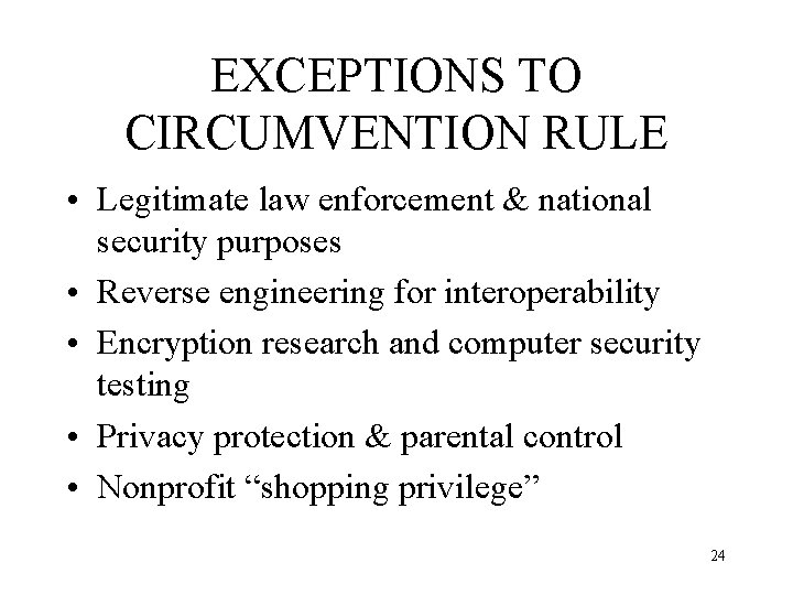 EXCEPTIONS TO CIRCUMVENTION RULE • Legitimate law enforcement & national security purposes • Reverse