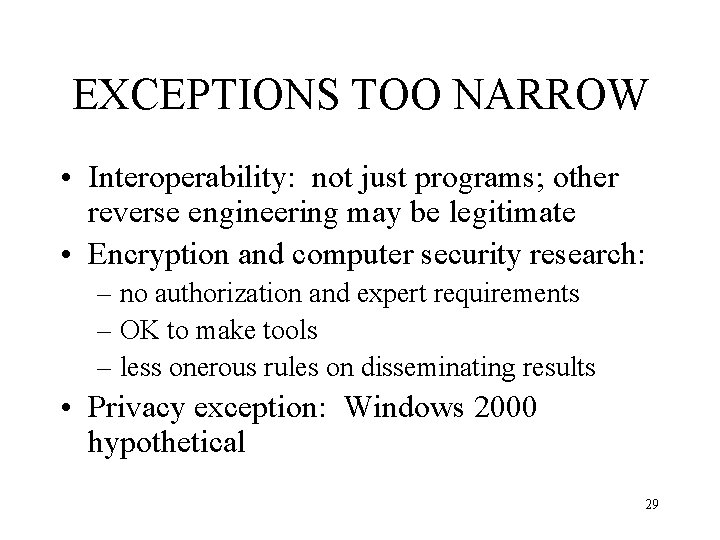 EXCEPTIONS TOO NARROW • Interoperability: not just programs; other reverse engineering may be legitimate