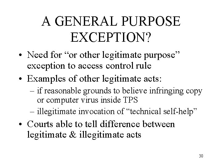 A GENERAL PURPOSE EXCEPTION? • Need for “or other legitimate purpose” exception to access