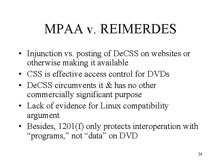 MPAA v. REIMERDES • Injunction vs. posting of De. CSS on websites or otherwise