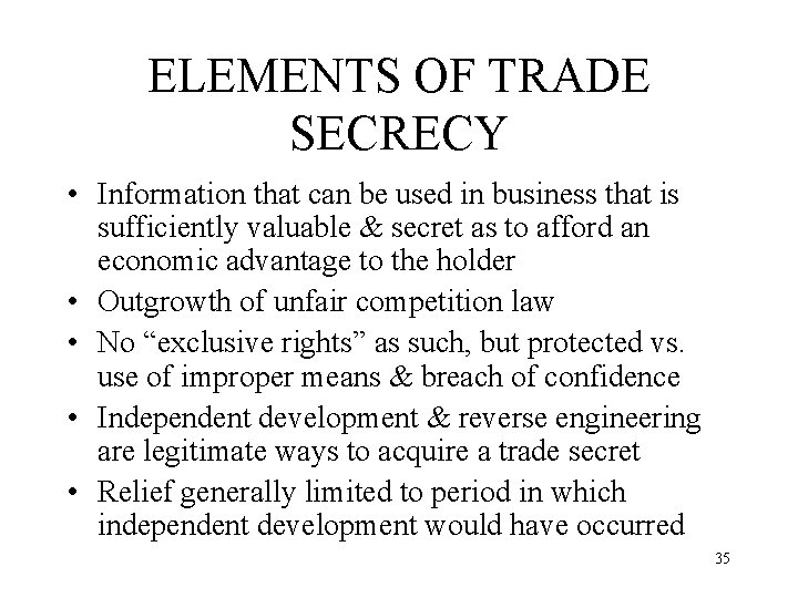 ELEMENTS OF TRADE SECRECY • Information that can be used in business that is