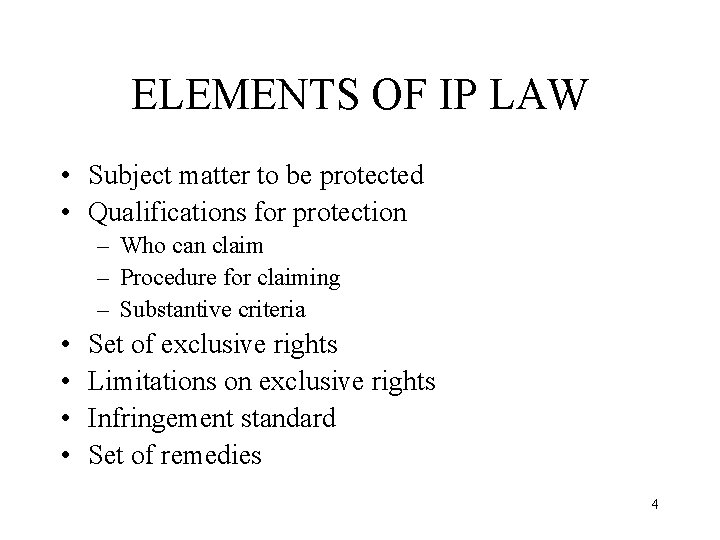 ELEMENTS OF IP LAW • Subject matter to be protected • Qualifications for protection
