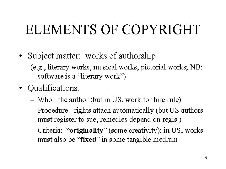 ELEMENTS OF COPYRIGHT • Subject matter: works of authorship (e. g. , literary works,