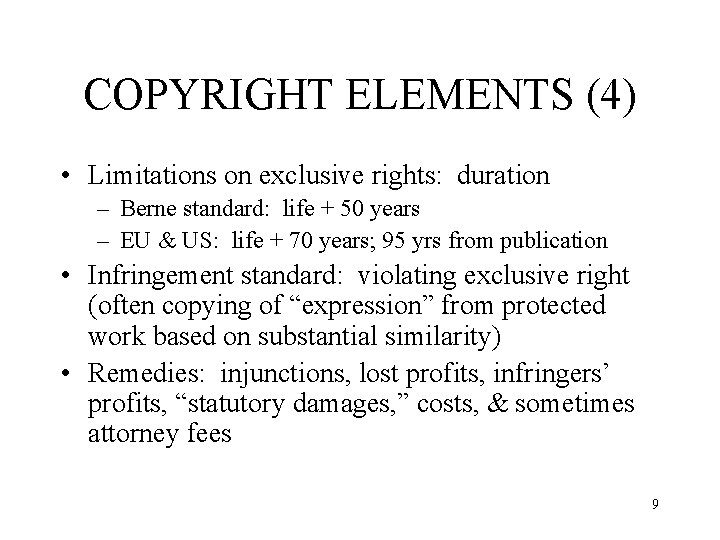 COPYRIGHT ELEMENTS (4) • Limitations on exclusive rights: duration – Berne standard: life +