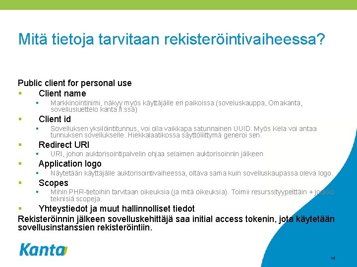 Mitä tietoja tarvitaan rekisteröintivaiheessa? Public client for personal use § Client name § §