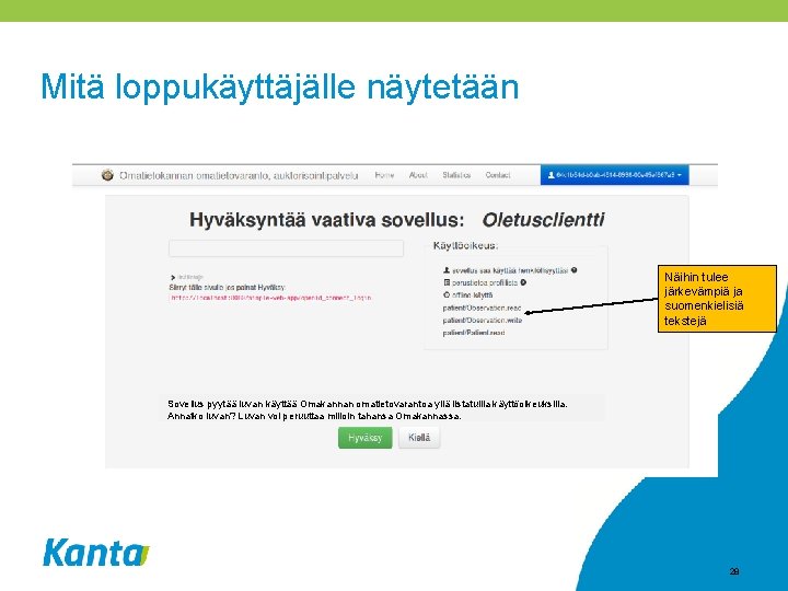 Mitä loppukäyttäjälle näytetään Näihin tulee järkevämpiä ja suomenkielisiä tekstejä Sovellus pyytää luvan käyttää Omakannan