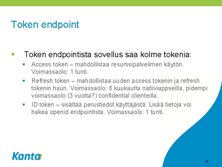 Token endpoint § Token endpointista sovellus saa kolme tokenia: § § § Access token