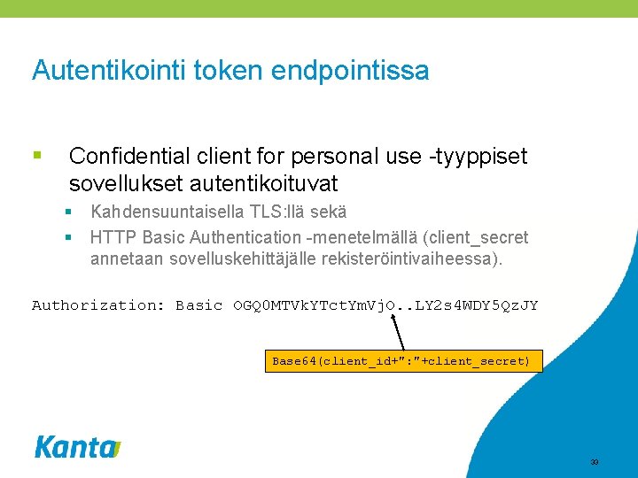 Autentikointi token endpointissa § Confidential client for personal use -tyyppiset sovellukset autentikoituvat § §