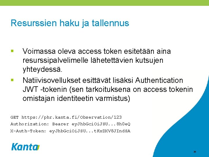 Resurssien haku ja tallennus § § Voimassa oleva access token esitetään aina resurssipalvelimelle lähetettävien