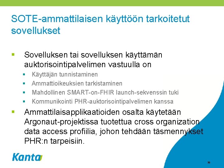SOTE-ammattilaisen käyttöön tarkoitetut sovellukset § Sovelluksen tai sovelluksen käyttämän auktorisointipalvelimen vastuulla on § §