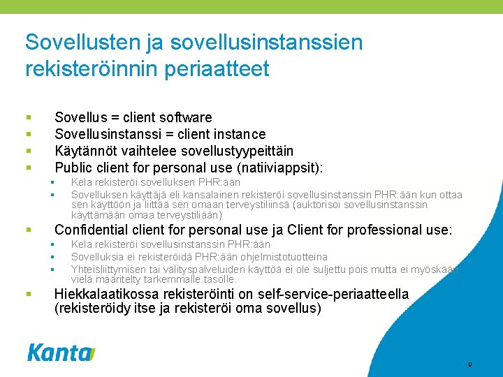 Sovellusten ja sovellusinstanssien rekisteröinnin periaatteet § § Sovellus = client software Sovellusinstanssi = client