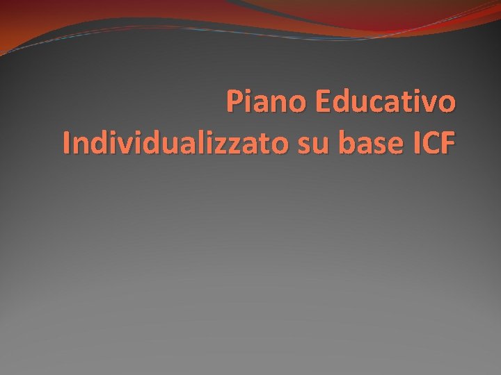 Piano Educativo Individualizzato su base ICF 