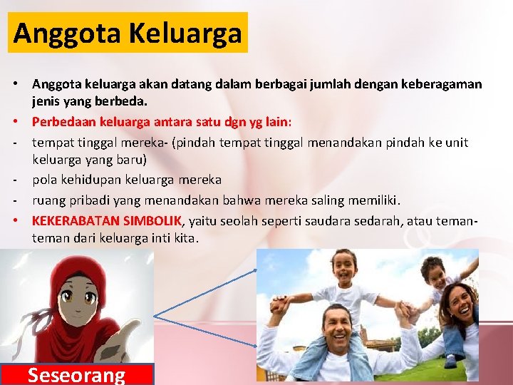 Anggota Keluarga • Anggota keluarga akan datang dalam berbagai jumlah dengan keberagaman jenis yang