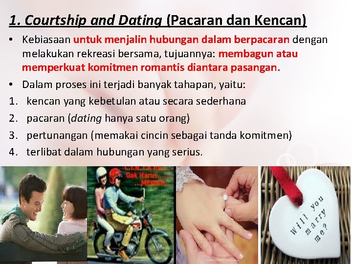 1. Courtship and Dating (Pacaran dan Kencan) • Kebiasaan untuk menjalin hubungan dalam berpacaran