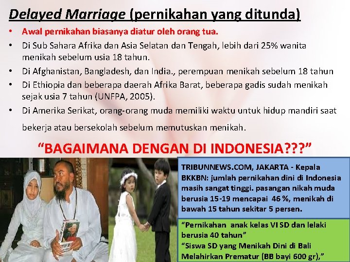 Delayed Marriage (pernikahan yang ditunda) • Awal pernikahan biasanya diatur oleh orang tua. •