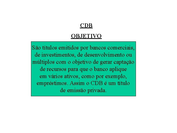 CDB OBJETIVO Certificado depor Depósito São títulos emitidos bancos. Bancário comerciais, de investimentos, de