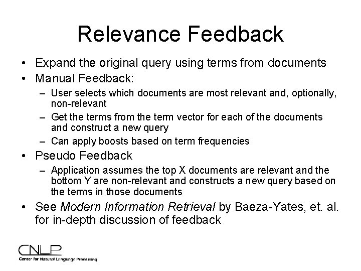 Relevance Feedback • Expand the original query using terms from documents • Manual Feedback: