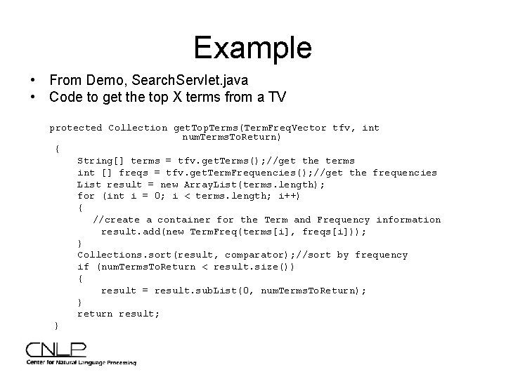 Example • From Demo, Search. Servlet. java • Code to get the top X