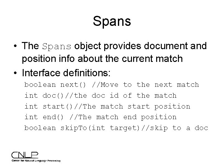 Spans • The Spans object provides document and position info about the current match