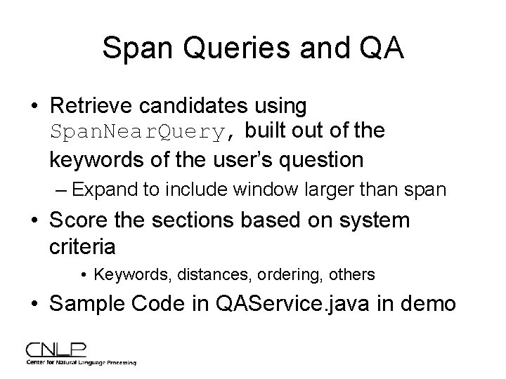 Span Queries and QA • Retrieve candidates using Span. Near. Query, built out of