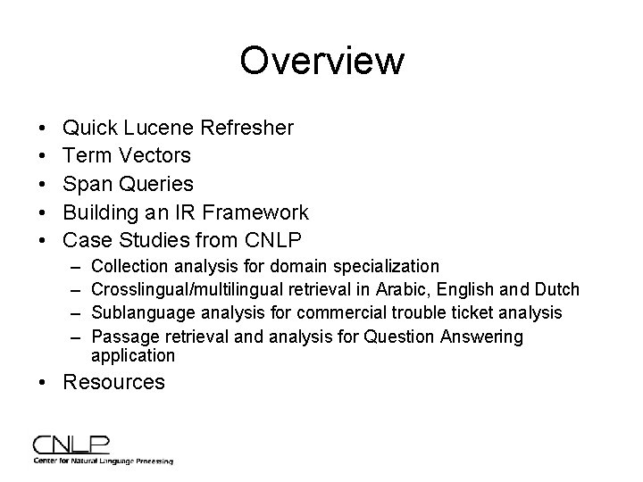 Overview • • • Quick Lucene Refresher Term Vectors Span Queries Building an IR