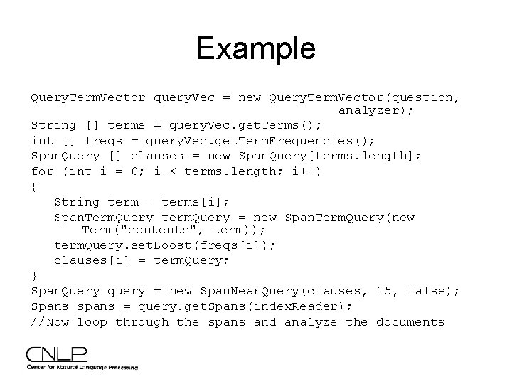 Example Query. Term. Vector query. Vec = new Query. Term. Vector(question, analyzer); String []