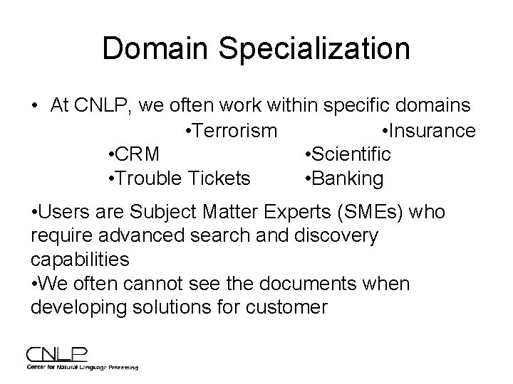 Domain Specialization • At CNLP, we often work within specific domains • Terrorism •
