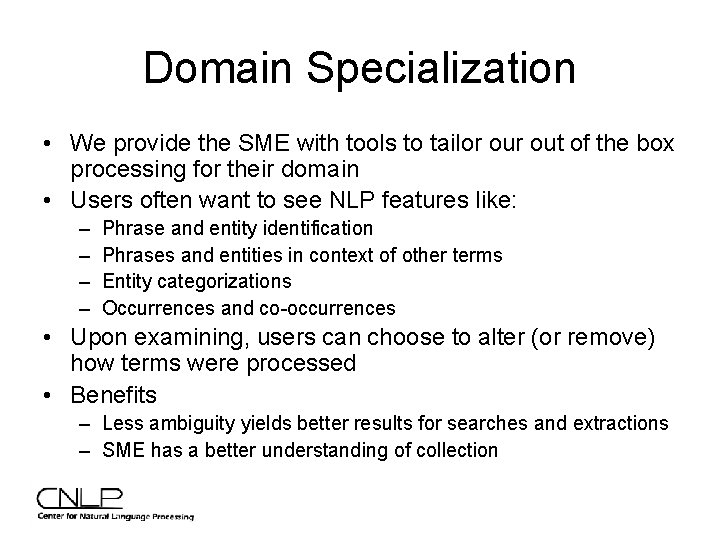Domain Specialization • We provide the SME with tools to tailor out of the