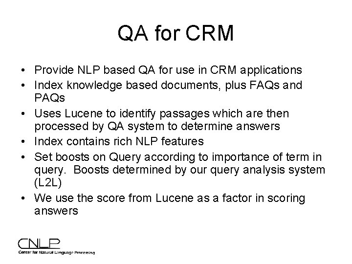 QA for CRM • Provide NLP based QA for use in CRM applications •