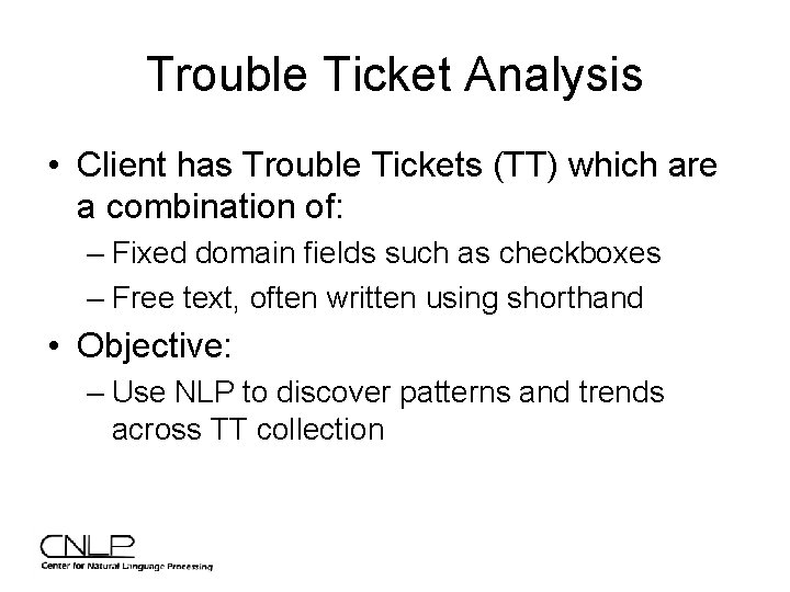 Trouble Ticket Analysis • Client has Trouble Tickets (TT) which are a combination of: