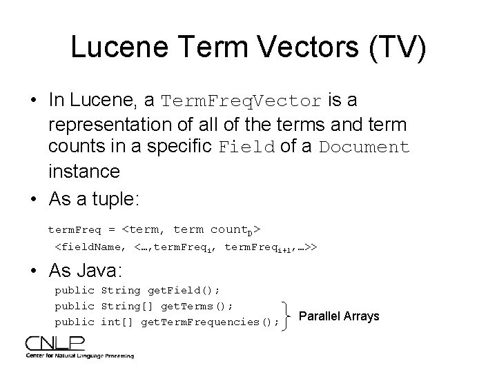 Lucene Term Vectors (TV) • In Lucene, a Term. Freq. Vector is a representation