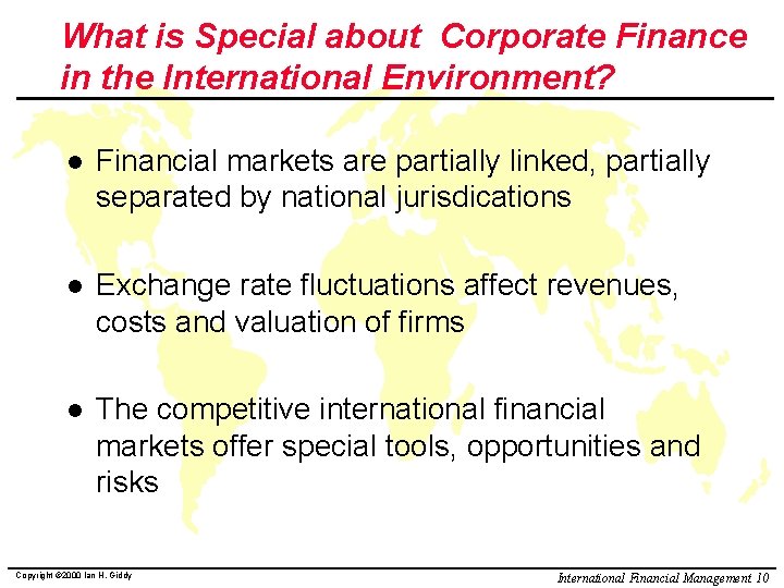 What is Special about Corporate Finance in the International Environment? l Financial markets are