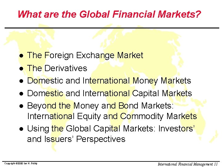 What are the Global Financial Markets? l l l The Foreign Exchange Market The