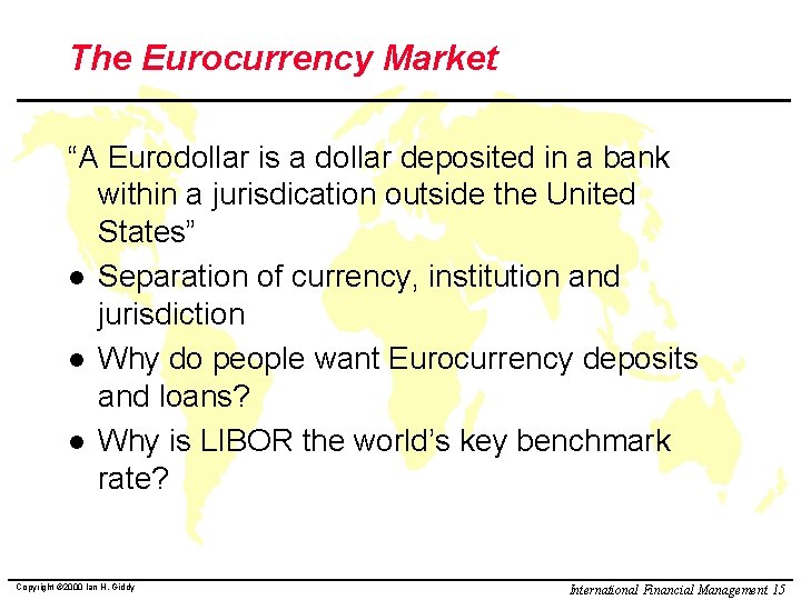 The Eurocurrency Market “A Eurodollar is a dollar deposited in a bank within a