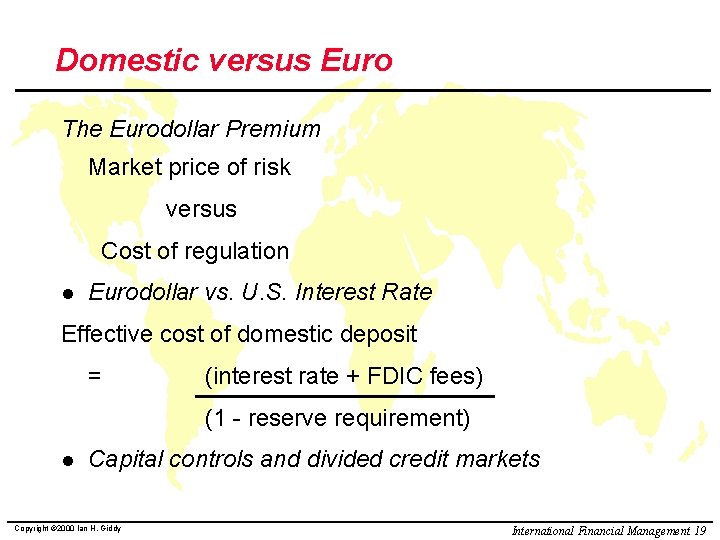 Domestic versus Euro The Eurodollar Premium Market price of risk versus Cost of regulation