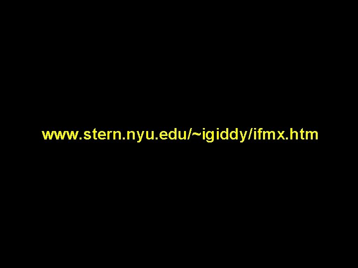 n www. stern. nyu. edu/~igiddy/ifmx. htm 