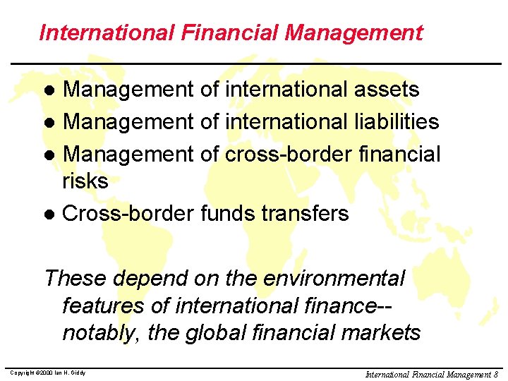 International Financial Management of international assets l Management of international liabilities l Management of