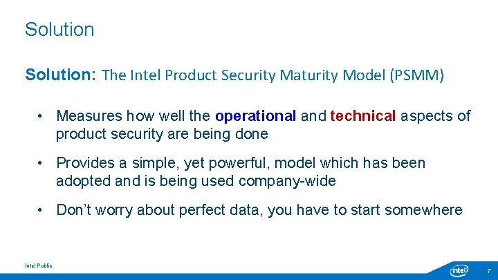 Solution: The Intel Product Security Maturity Model (PSMM) • Measures how well the operational Solution: The Intel Product Security Maturity Model (PSMM) • Measures how well the operational