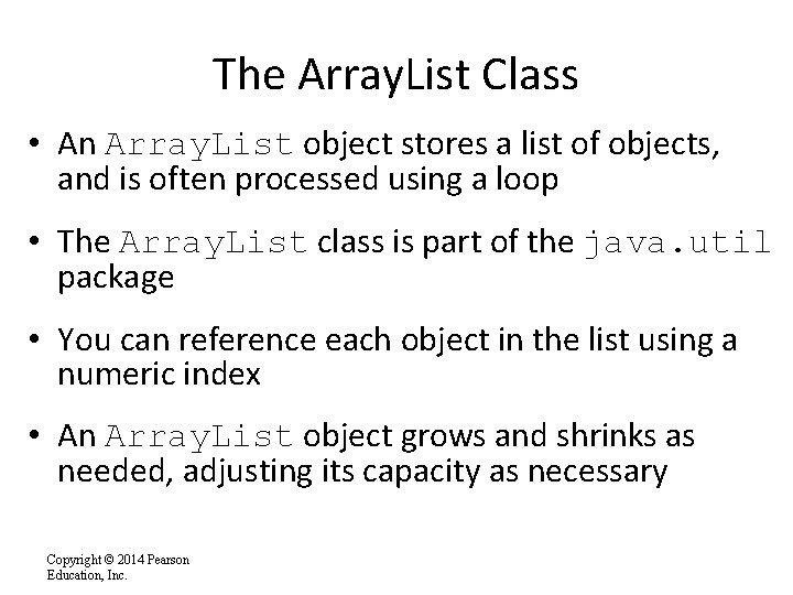 The Array. List Class • An Array. List object stores a list of objects,