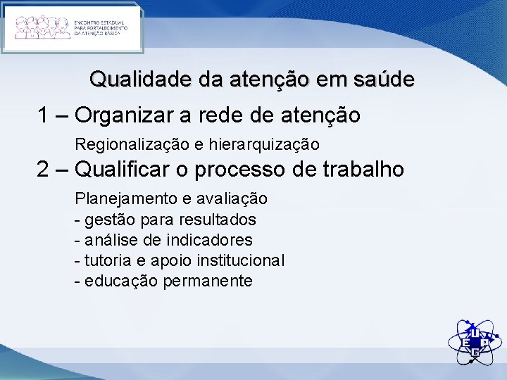 Qualidade da atenção em saúde 1 – Organizar a rede de atenção Regionalização e