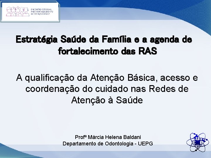 Estratégia Saúde da Família e a agenda de fortalecimento das RAS A qualificação da