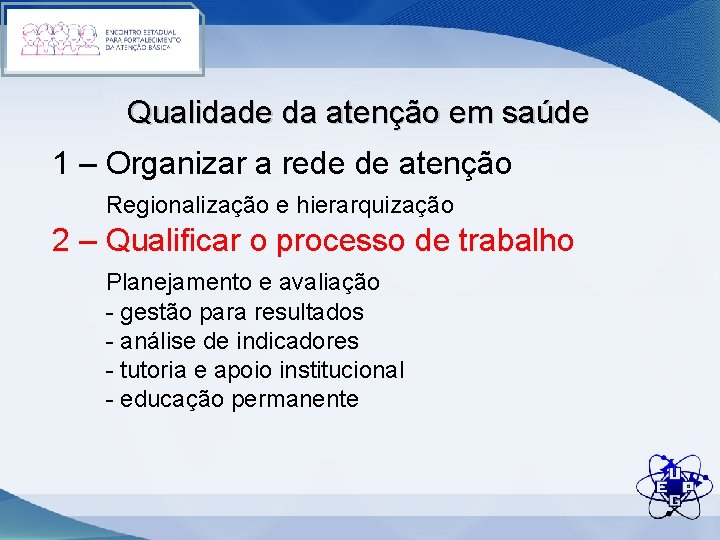 Qualidade da atenção em saúde 1 – Organizar a rede de atenção Regionalização e