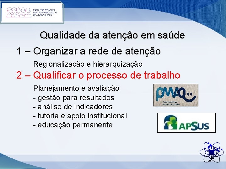 Qualidade da atenção em saúde 1 – Organizar a rede de atenção Regionalização e