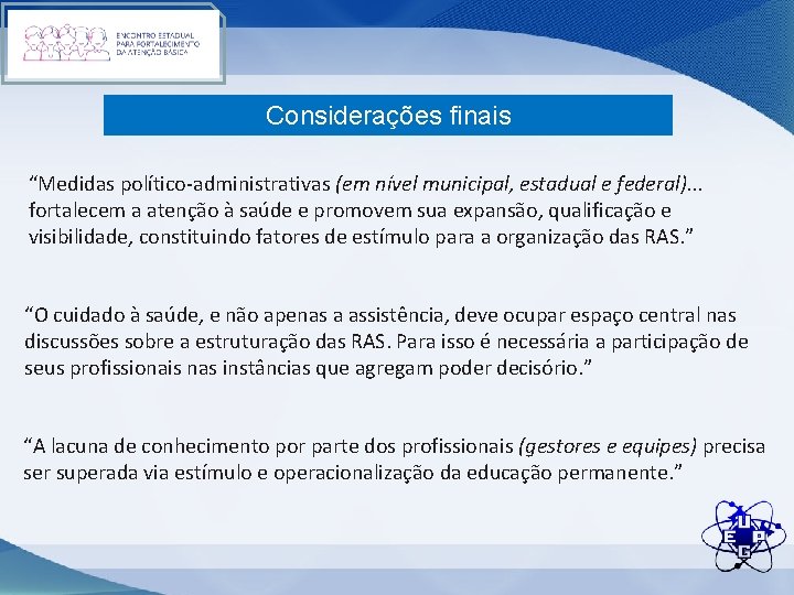 Considerações finais “Medidas político-administrativas (em nível municipal, estadual e federal). . . fortalecem a