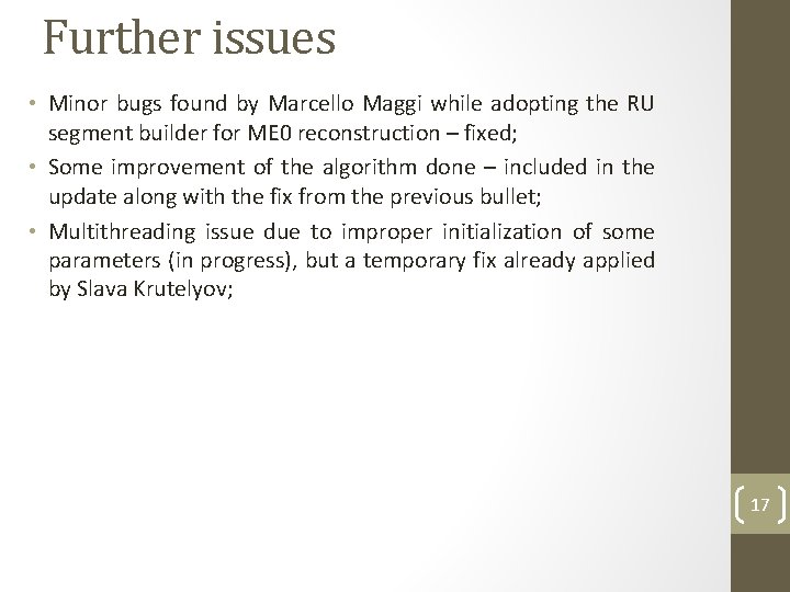 Further issues • Minor bugs found by Marcello Maggi while adopting the RU segment