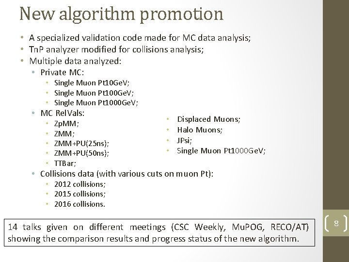 New algorithm promotion • A specialized validation code made for MC data analysis; •