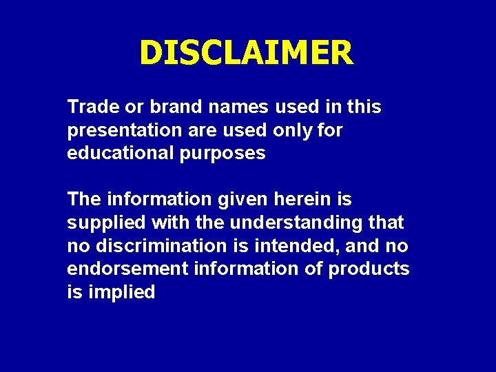 DISCLAIMER Trade or brand names used in this presentation are used only for educational