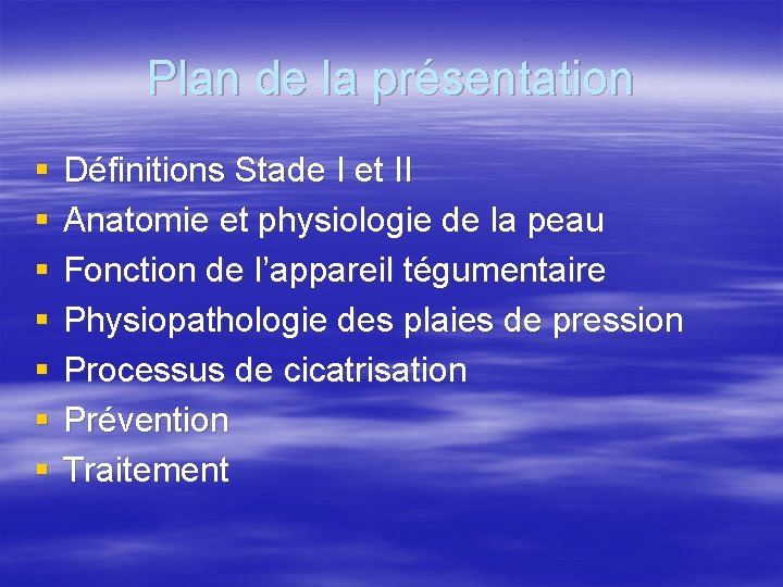 Plan de la présentation § § § § Définitions Stade I et II Anatomie