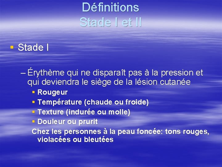 Définitions Stade I et II § Stade I – Érythème qui ne disparaît pas